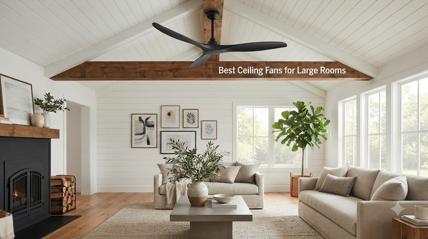 Best Ceiling Fans for Large Rooms