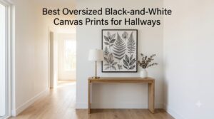 Best Oversized Black-and-White Canvas Prints for Hallways