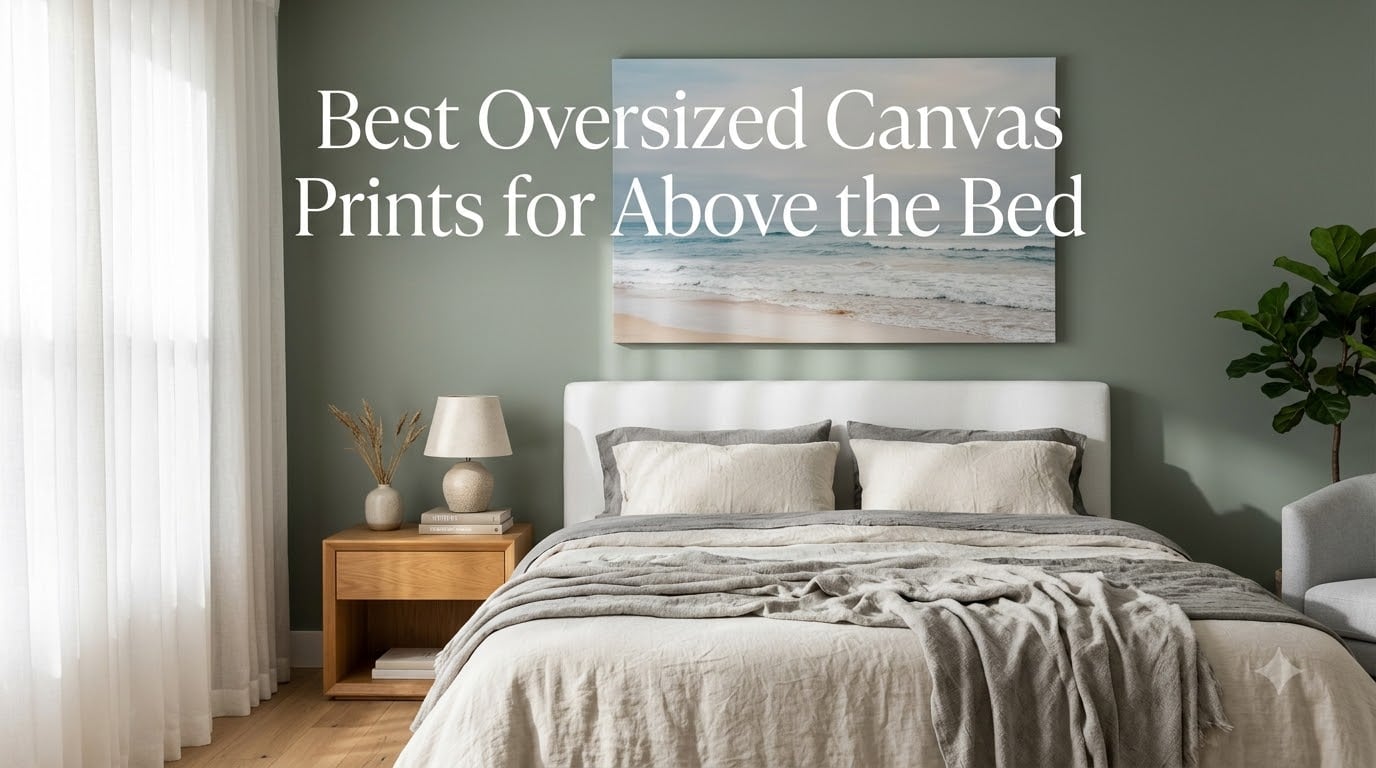 Best Oversized Canvas Prints for Above the Bed