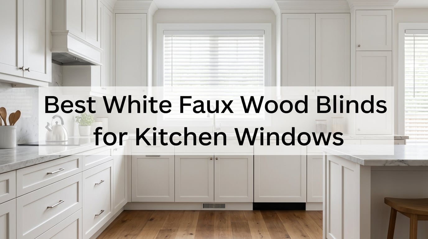 Best White Faux Wood Blinds for Kitchen Windows