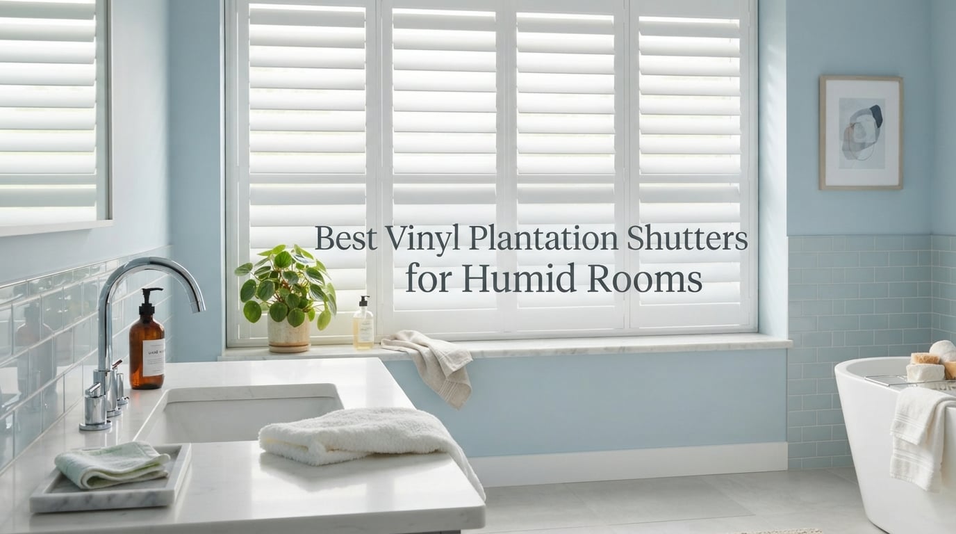 Best Vinyl Plantation Shutters for Humid Rooms